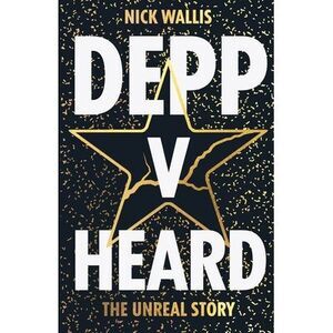 Depp v Heard: the unreal story -- Nick Wallis